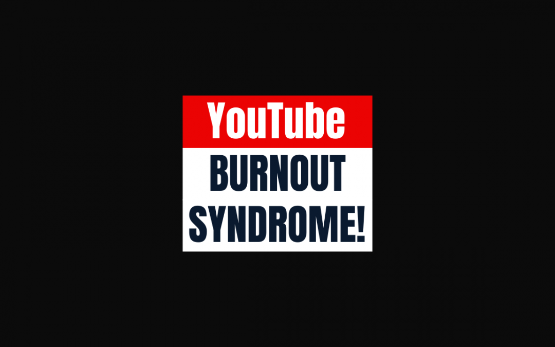 YouTube Burnout – Symptoms, How to Treat and Prevent Burnout Syndrome?!